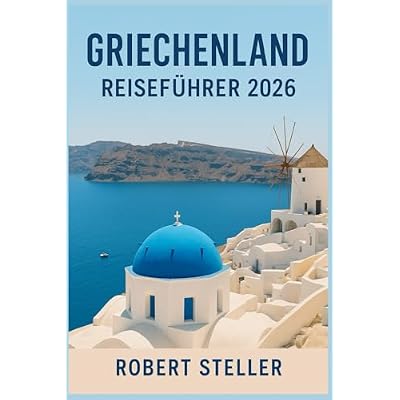 GRIECHENLAND REISEF&Uuml;HRER 2026