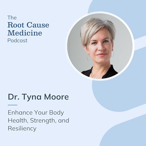 Enhance Your Body Health, Strength, and Resiliency with Dr. Tyna Moore: Episode Rerun Podcast Por  arte de portada