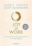  Joy at Work: Aufgeräumt und erfolgreich im Arbeitsleben