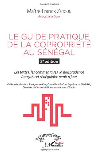 Télécharger Le guide pratique de la copropriété au Sénégal 2è édition: Les textes, les commentaires, la ju Francais PDF