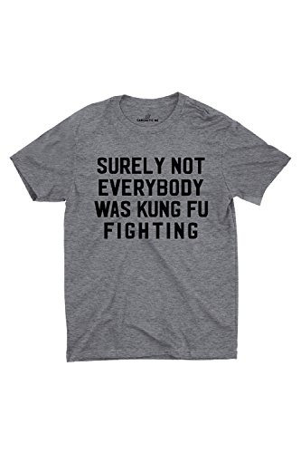 Sarcastic ME Surely Not Everybody Was Kung Fu Fighting Unisex