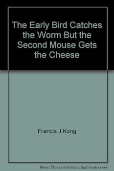 Paperback The Early Bird Catches the Worm but the Second Mouse Gets the Cheese Book