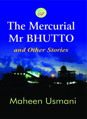 The Mercurial Mr Bhutto And Other Stories