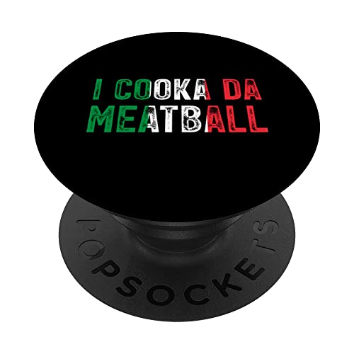 I cooka da meatball meme funny Italian slang joke saying PopSockets Swappable PopGrip