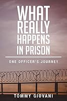 What Really Happens in Prison: One Officer's Journey 1633380378 Book Cover