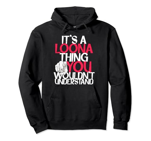 It's A Loona Thing You Wouldn't Understand Pullover...