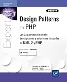 Design Patterns en PHP - Los 23 patrones de diseño: descripciones y soluciones ilustradas en UML2 y PHP (2ª edición)