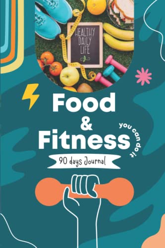 Daily Food and Fitness Journal: A Day by Day Food, Diet and Fitness Exercise Diary for Weight Loss and Eating Habits Tracking , 90 Days Meal and ... motivational quotes to be healthy every day. Daily Food and Fitness Journal: A Day by Day Food, Diet and Fitness Exercise Diary for Weight Loss and Eating Habits Tracking , 90 Days Meal and ... motivational quotes to be healthy every day.