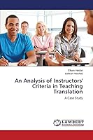 An Analysis of Instructors' Criteria in Teaching Translation: A Case Study 3659791350 Book Cover