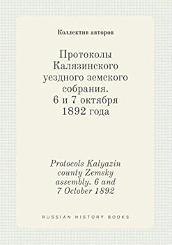Paperback Protocols Kalyazin county Zemsky assembly. 6 and 7 October 1892 [Russian] Book