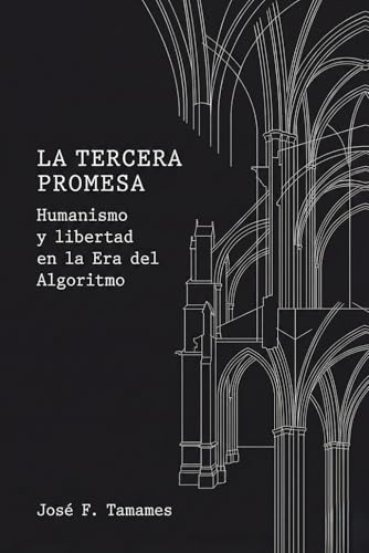 La Tercera Promesa: Humanismo y libertad en la Era del Algoritmo