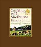 Cooking with Shelburne Farms: Food and Stories from Vermont