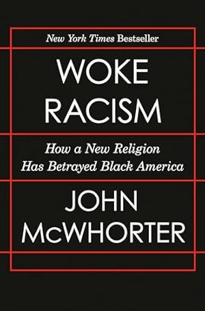 Woke Racism: How a New Religion Has Betrayed Black America