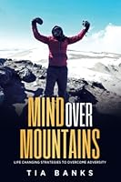 Mind Over Mountains: Life Changing Strategies to Overcome Adversity 195752202X Book Cover
