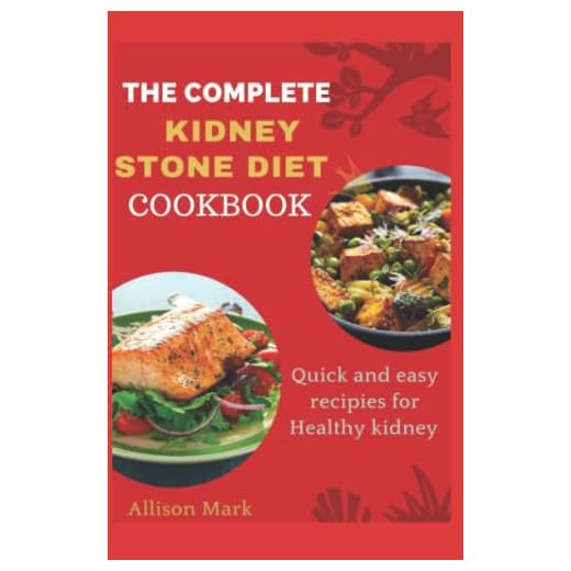 THE COMPLETE KIDNEY STONE DIET COOKBOOK: Quick and easy recipies for health kidney stone diet