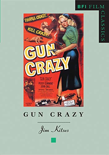 Gun Crazy (BFI Film Classics)