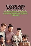 Student loan forgiveness: What you need to know about President Biden's decision on loan forgiveness plan for students