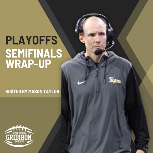 The Wrap-up | GHSA SemifinalsPostgame Show| 2 West GA Teams Headed to State Finals