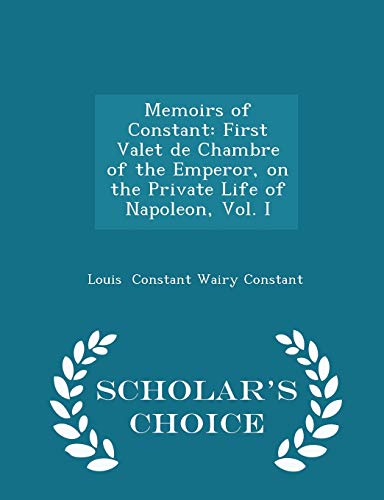 Memoirs of Constant: First Valet de Chambre of ... 129711132X Book Cover