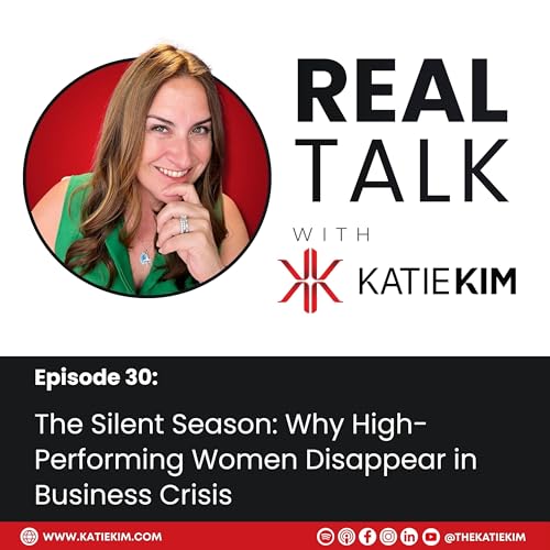 Ep 30: The Silent Season: Why High-Performing Women Disappear in Business Crisis