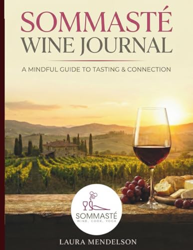 Sommasté Wine Tasting Journal: A Mindful Guide to Sensory Discovery. Guided Logbook for Tasting Notes, Food Pairings, and Aroma Profiling.: Perfect for Wine Lovers.