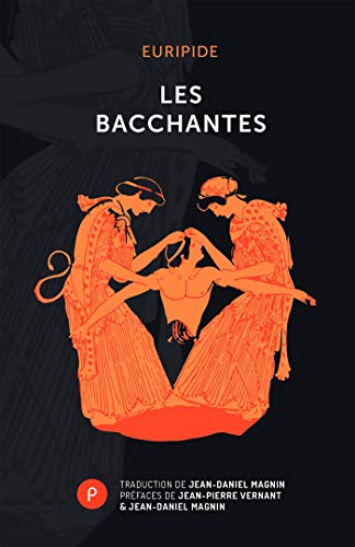 Les Bacchantes: Relire Euripide dans le monde au présent. (PN.BILINGUE)