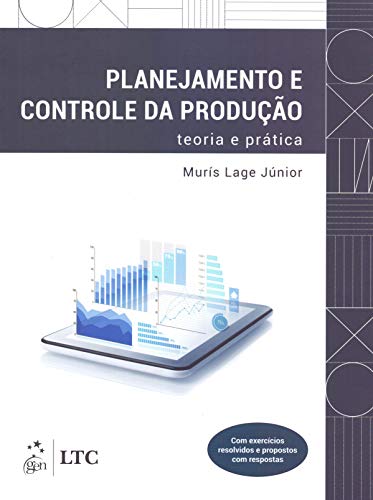 Planejamento e controle da produção: teoria e prática