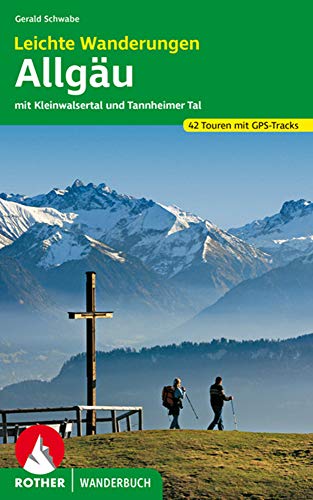 Leichte Wanderungen Allgäu: mit Kleinwalsertal und Tannheimer Tal. 42 Touren mit GPS-Tracks (Rother Leichte Wanderungen Allgäu: mit Kleinwalsertal und Tannheimer Tal. 42 Touren mit GPS-Tracks (Rother