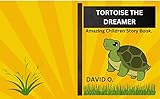  TORTOISE THE DREAMER: An Amazing Story Book On The Legacy Of Turbo The Tortoise (English Edition)