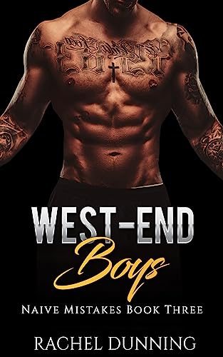 West-End Boys: An Alpha-Male Bad-Boy Billionaire Romance (Naïve Mistakes Book 3)