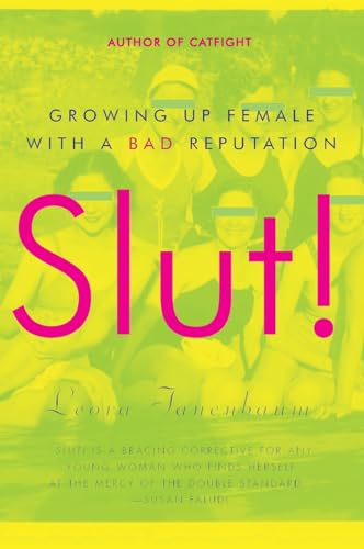 Slut! Growing Up Female with a Bad Reputation