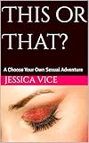 This or That?: A Choose Your Own Sexual Adventure