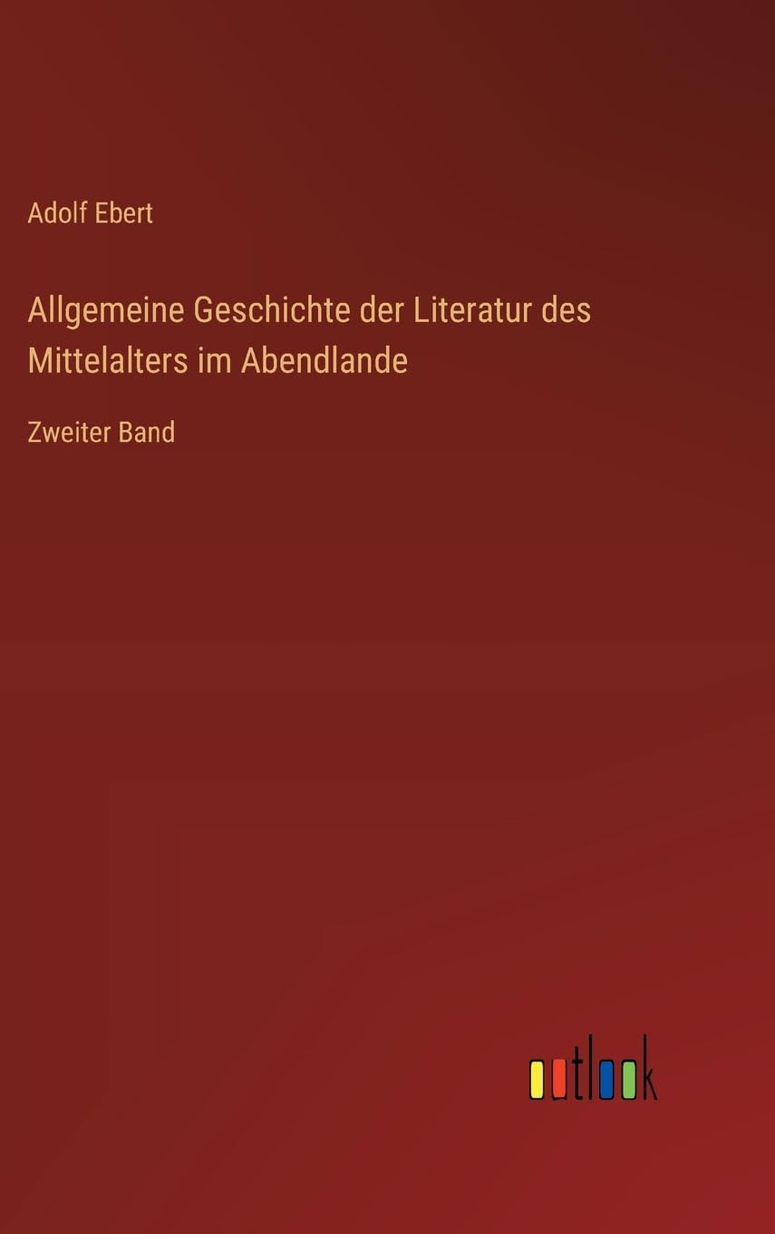 Allgemeine Geschichte der Literatur des Mittelalters im Abendlande: Zweiter Band