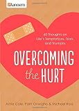 Overcoming the Hurt: 60 Thoughts on Life's Temptations, Trials, and Triumphs