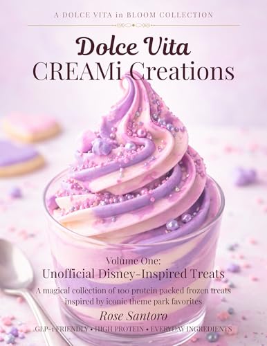 Dolce Vita CREAMi Creations: Volume One: Unofficial Disney-Inspired Treats (English Edition)