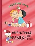  Christmas Babies & Baby Dolls Coloring Book: BIG Christmas Coloring Book for young artists...53 fun holiday pictures for kids to color