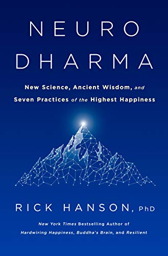 Neurodharma: New Science, Ancient Wisdom, and Seven Practices of the Highest Happiness Neurodharma: New Science, Ancient Wisdom, and Seven Practices of the Highest Happiness