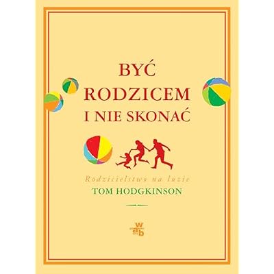 Byc rodzicem i nie skonac