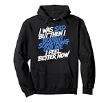 I Was Sad Shopped Online Now I’m Happy - Sudadera con Capucha