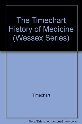 The Timechart History of Medicine (Wessex Series)