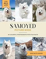 Samoyed Picture Book: 40 Colorful Photographs with Fun Dog Facts for Kids & Adults B0F5W98R2Z Book Cover