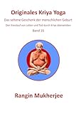  Originales Kriya Yoga: Das seltene Geschenk der menschlichen Geburt - Band 16 (Deutsche Ausgabe) (Sri Mukherjee – ganze Serie (Deutsch), Band 16)