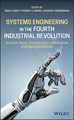 Systems Engineering in the Fourth Industrial Revolution: Big Data, Novel Technologies, and Modern Systems Engineering 1st Edition