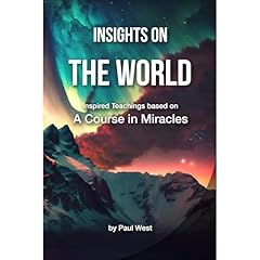 Insights on The World - Inspired Teachings based on A Course in Miracles Audiolibro Por Paul West, Jesus Christ, The Holy Spirit arte de portada