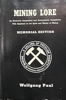 Hardcover Mining lore;: An illustrated composition and documentary compilation with emphasis on the spirit and history of mining Book