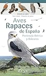 Aves Rapaces De España, Peninsula Iberica Y Balear...: 