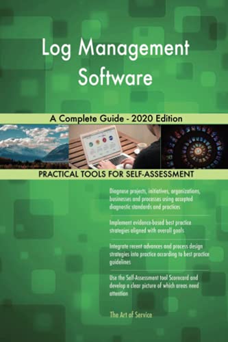 Log Management Software A Complete Guide - 2020 Edition