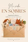Mi vida en sobres: Organiza tu dinero y reduce el estrés financiero