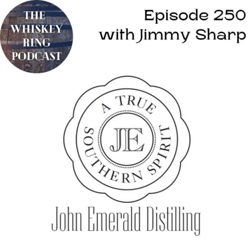 Ep. 250: John Emerald Distilling Company with Jimmy Sharp