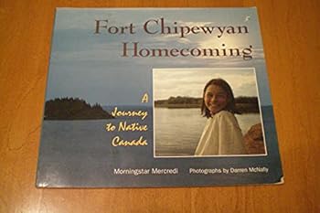 Paperback Fort Chipewyan homecoming: A journey to native Canada Book